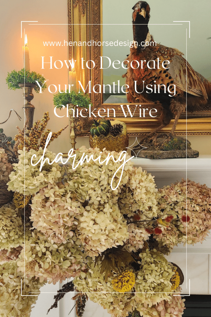 How to Decorate Your Mantle Using Chicken Wire - Hen and Horse Design